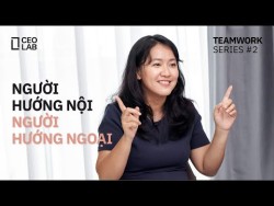 CEO LAB #4 - Người Hướng Nội và Người Hướng Ngoại - Kỹ năng làm việc nhóm